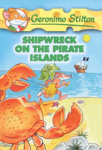 Shipwreck On The Pirate Islands (Geronimo Stilton #18)