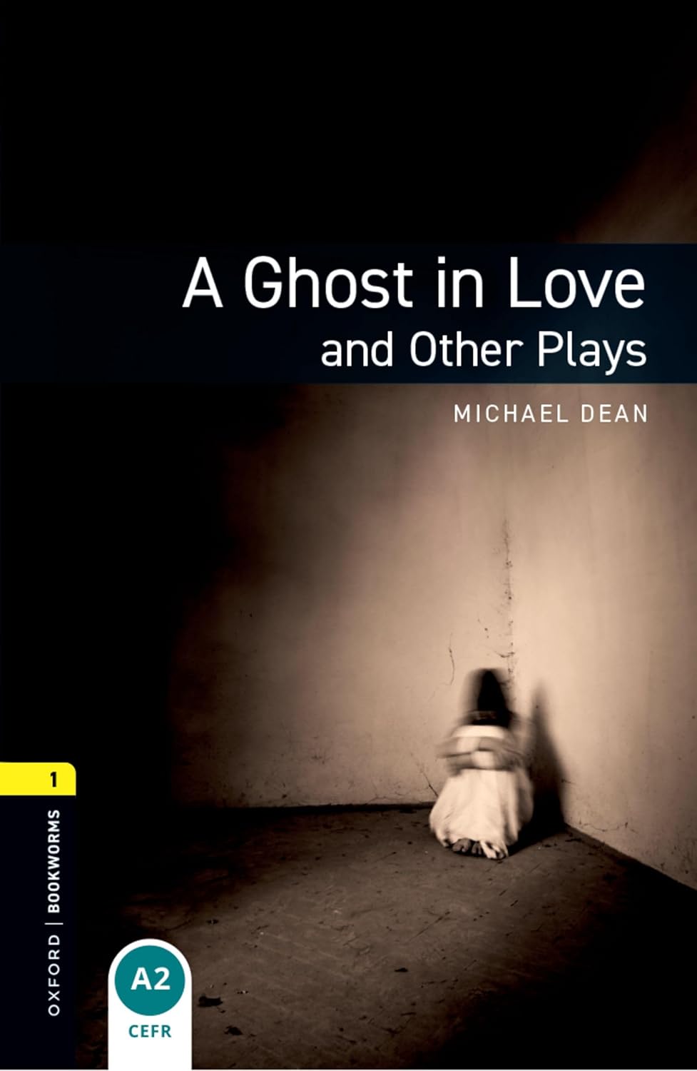 Oxford Bookworms Library Level 1 : A Ghost in Love and Other Plays