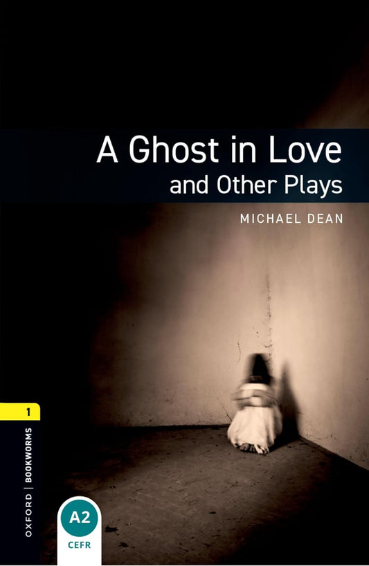 Oxford Bookworms Library Level 1 : A Ghost in Love and Other Plays