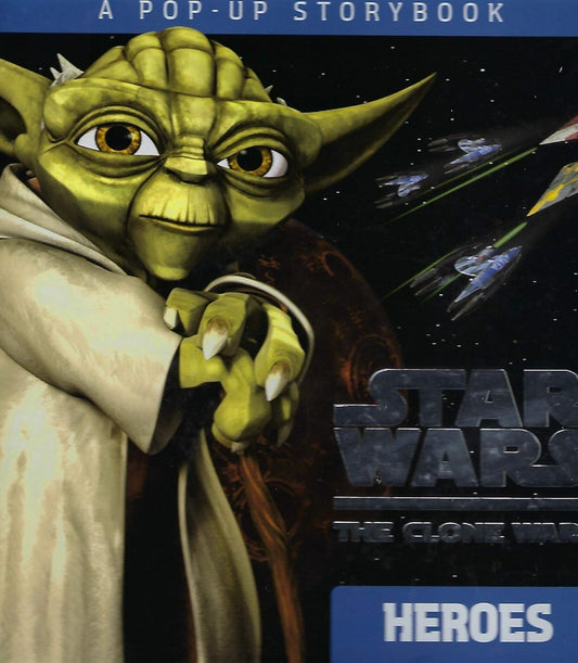 Star Wars: The Clone Wars ,Heroes : A Pop-up Storybook