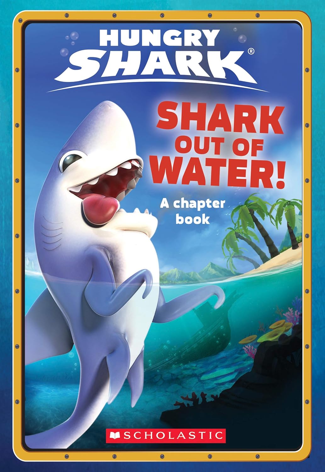 Shark Out of Water! (Hungry Shark Chapter Book )