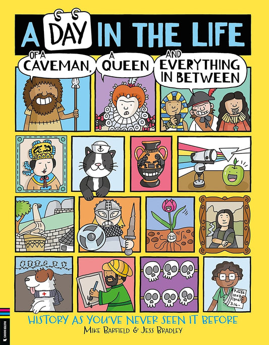 A Day in the Life of a Caveman, a Queen and Everything In Between