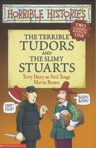 The Terrible Tudors And The Slimy Stuarts (Horrible Histories Collections)